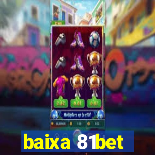 baixa 81bet